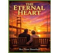 The Eternal Heart: A love story that spans a lifetime, and the ghost who showed him how to cross the bridge (Maps of the Heart)