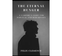 The Eternal Hunger: A Vampire’s Fight for Survival and Redemption (Shadow in the Darkness)