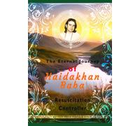 The Eternal Journey of Haidakhan Baba: A Resuscitation Controller: Timeless Wisdom from the Mystical Himalayas