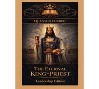 The Eternal King Priest: Leader Edition with Answers and Discussion Points