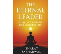 The Eternal Leader: Timeless Wisdom For Modern Life