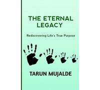 The Eternal Legacy: Rediscovering Life's True Purpose