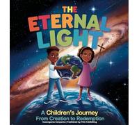 The Eternal Light: A Children's Journey from Creation to Redemption