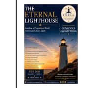 THE ETERNAL LIGHTHOUSE-CONSCIOUS CONNECTIONS VOLUME 1 ISSUE 5: GUIDING A PROGRESSIVE WORLD WITH INDIA'S INNER LIGHT