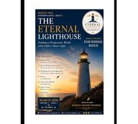 THE ETERNAL LIGHTHOUSE - FOUNDING ISSUE - MARCH 2026 VOLUME 1 ISSUE 1: GUIDING A PROGRESSIVE WORLD WITH INDIA'S INNER LIGHT