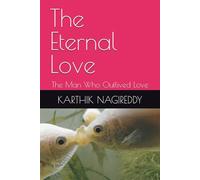 THE ETERNAL LOVE: The Man Who Outlived Love