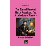 The Eternal Moment: Marcel Proust And The Architecture of Memory