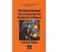 The Eternal Moment: Marcel Proust And The Architecture of Memory (Ink & Identity)