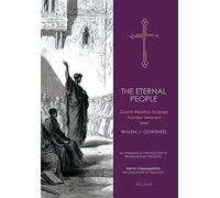 The Eternal People II: God in Relation to Israel: Post-New Testament Israel: 11 (An Evangelical Introduction to Reformational Theology)