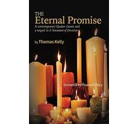 The Eternal Promise: A contemporary Quaker classic and a sequel to A Testament of Devotion