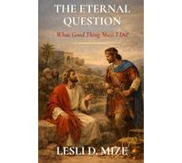 The Eternal Question: What Good Thing Must I Do?