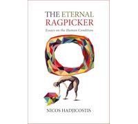 The Eternal Ragpicker: Essays on the Human Condition