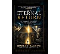 The Eternal Return: Ancient Civilizations, Reincarnation, and the Hidden Prison Beyond Reality