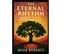 The Eternal Rhythm: Awakening, Solitude, And The Great Return.