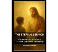 The Eternal Sermon: Conversations with Jesus - From the Womb to Eternity: 6 (PHILOSOPHY, PSYCHOLOGY - Timeless Wisdom Series)