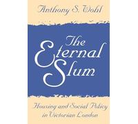 The Eternal Slum: Housing and Social Policy in Victorian London