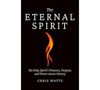 The Eternal Spirit: Exploring the Holy Spirit's Work in the History of God's People