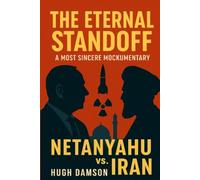The Eternal Standoff: A Most Sincere Mockumentary on Netanyahu vs Iran