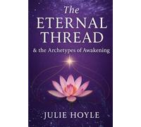 The Eternal Thread: & the Archetypes of Awakening