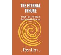 THE ETERNAL THRONE: Book 1 of The Bible BACKWARDS Series