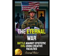 The Eternal War: Battle Against Epistemic Evil Using Creative Faculties (Redpilled Progressive (satire))