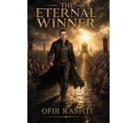 THE ETERNAL WINNER OFIR RASHTI: Win the War Within, Rise Through Faith, and Build the Life You Were Created to Live