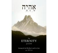 The Eternity of God: Knowing the One Who Was, Is, and Is to Come