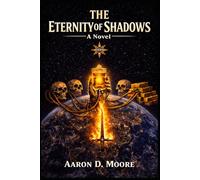 The Eternity of Shadows: A Novel (The Empire of Shadows)