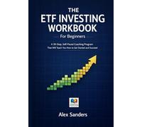 The ETF Investing Workbook for Beginners: A 30-Step, Self-Paced Coaching Program That Will Teach You How to Get Started and Succeed (Coaching Books That Make Learning Fun)