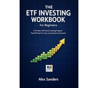 The ETF Investing Workbook for Beginners: A 30-Step, Self-Paced Coaching Program That Will Teach You How to Get Started and Succeed (Coaching Books That Make Learning Fun)