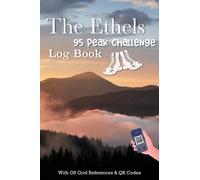 The Ethels 95 Peak Challenge Log Book: Featuring All 95 Ethels With OS Grid References, QR Codes To Plan Your Hikes | A Hill Walking Journal to Record All Your Adventures