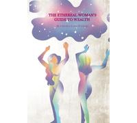 The Ethereal Woman's Guide To Wealth (Wealth Management for Women)