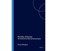 The Ethic of Honesty: The Fundamental Rule of Psychoanalysis: 2 (Contemporary Psychoanalytic Studies, 2)