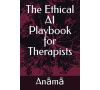 The Ethical AI Playbook for Therapists