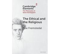The Ethical and the Religious (Elements in the Philosophy of S?ren Kierkegaard)