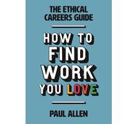 The Ethical Careers Guide : How to find the work you love