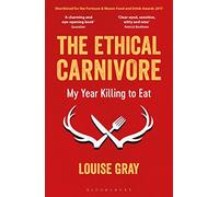 The Ethical Carnivore: My Year Killing to Eat