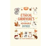 The Ethical Carnivore's Guide to Adorable Entrees: Because sometimes the cutest meals come with the biggest eyes