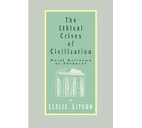The Ethical Crises of Civilization: Moral Meltdown or Advance