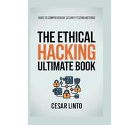 The Ethical Hacking Ultimate Book: Guide to Comprehensive Security Testing Methods