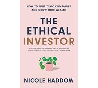 The Ethical Investor: How to Quit Toxic Companies and Grow Your Wealth