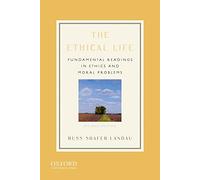 The Ethical Life: Fundamental Readings in Ethics and Moral Problems