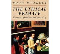 The Ethical Primate: Humans, Freedom and Morality