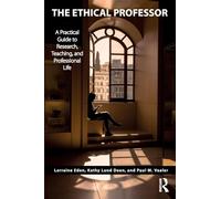 The Ethical Professor: A Practical Guide to Research, Teaching and Professional Life