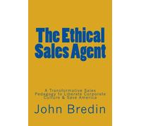 The Ethical Sales Agent: A Transformative Sales Pedagogy to Liberate Corporate Culture & Save America