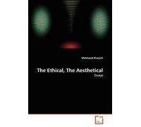 The Ethical, The Aesthetical: Essays