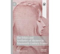 The Ethics and Aesthetics of Shyness in Nineteenth-Century France
