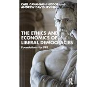 The Ethics and Economics of Liberal Democracies: Foundations for PPE