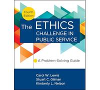 The Ethics Challenge in Public Service: A Problem-Solving Guide