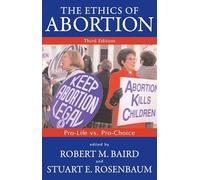 The Ethics of Abortion – Pro-Life Vs. Pro-Choice – Contemporary Issues (Prometheus)